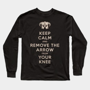 Keep Calm And Remove The Arrow From Your Knee Long Sleeve T-Shirt